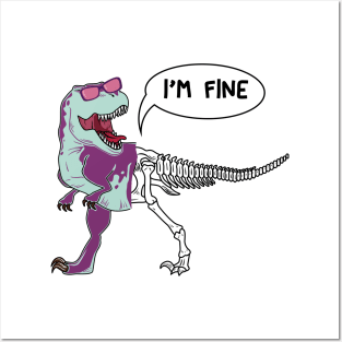 Funny dinosaur expression - I 'm Fine Posters and Art